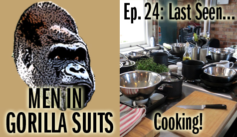 A kitchen: Men in Gorilla Suits Ep. 23: Last Seen...Being Healthy